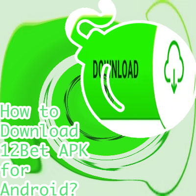 12bet app download apk
